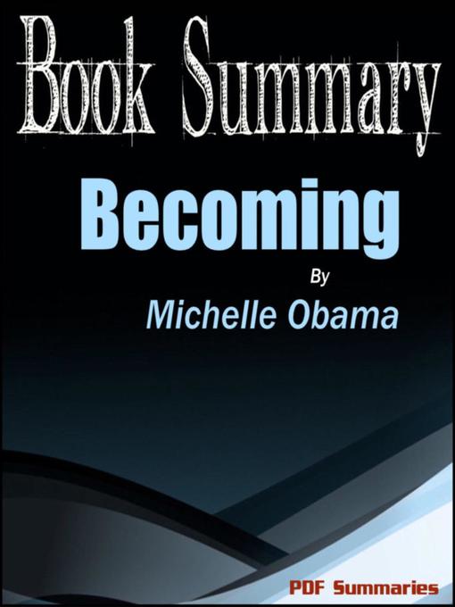 Title details for Becoming--Michelle Obama (Book Summary) by PDF Summaries - Available